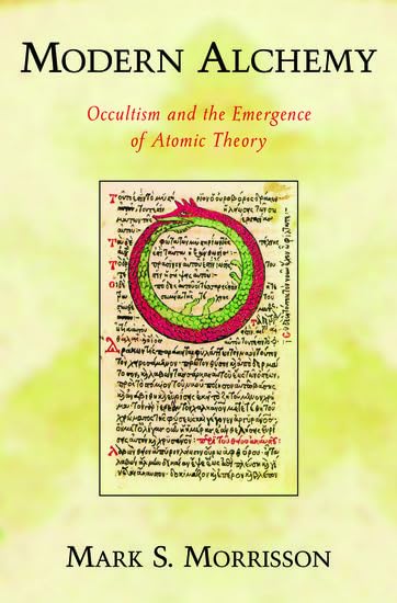 Modern Alchemy: Occultism and the Emergence of Atomic Theory,Used