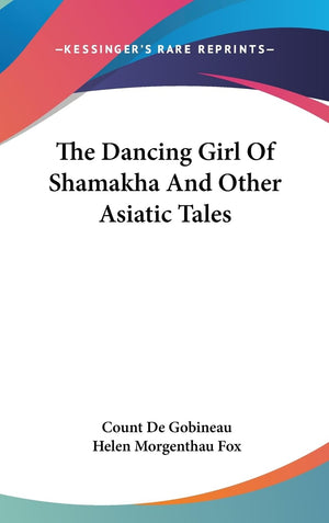 The Dancing Girl Of Shamakha And Other Asiatic Tales,New