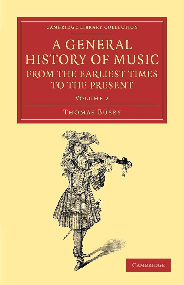 A General History of Music, from the Earliest Times to the Present: Volume 2: Comprising the Lives of Eminent Composers and Musi,New