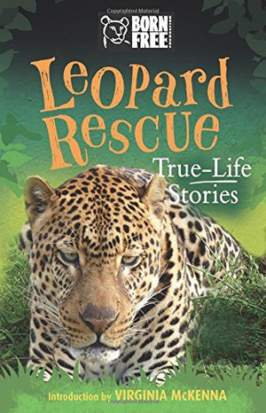 Leopard Rescue: TrueLife Stories (Born Free...Books),Used
