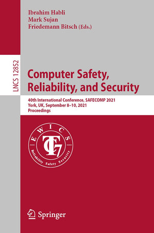 Computer Safety, Reliability, and Security: 40th International Conference, SAFECOMP 2021, York, UK, September 810, 2021, Procee,Used
