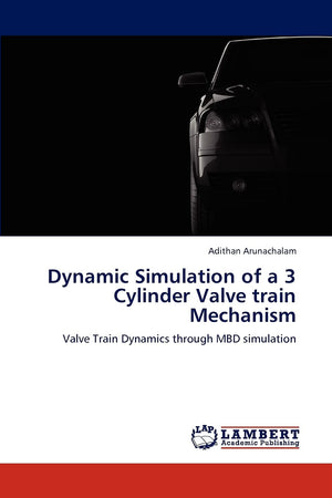 Dynamic Simulation of a 3 Cylinder Valve train Mechanism: Valve Train Dynamics through MBD simulation,Used