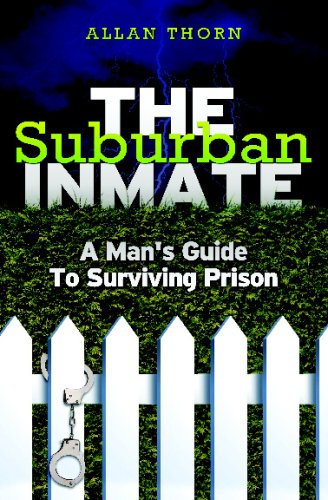 The Suburban Inmate: A Man'S Guide To Surviving Prison,Used