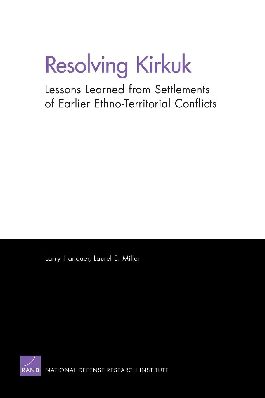 Resolving Kirkuk: Lessons Learned from Settlements of Earlier EthnoTerritorial Conflicts,Used