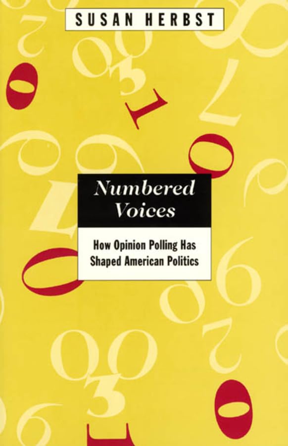 Numbered Voices: How Opinion Polling Has Shaped American Politics (American Politics and Political Economy Series),Used
