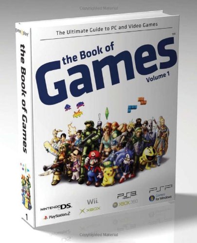 The Book Of Games Volume 1: The Ultimate Guide To Pc And Video Games (Book Of Games Series),New