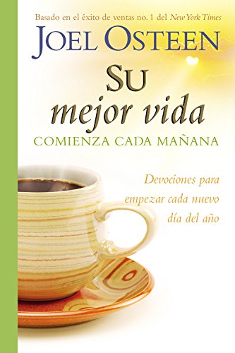 Su Mejor Vida Comienza Cada Maana: Devociones Para Comenzar Cada Nuevo Da Del Ao (Spanish Edition)