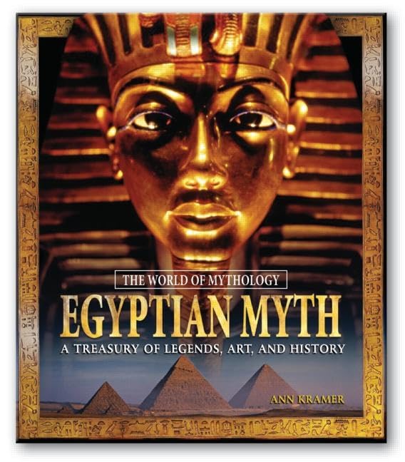 Egyptian Myth: A Treasury of Legends, Art, and History: A Treasury of Legends, Art, and History (The World of Mythology),Used