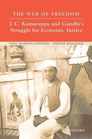 The Web of Freedom: J. C. Kumarappa and Gandhi's Struggle for Economic Justice,Used