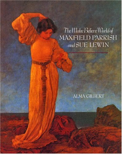 The MakeBelieve World of Maxfield Parrish and Sue Lewin,Used