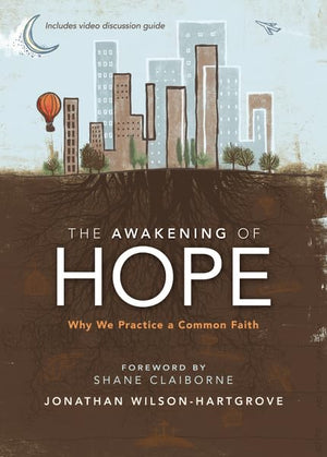 The Awakening of Hope: Why We Practice a Common Faith,New