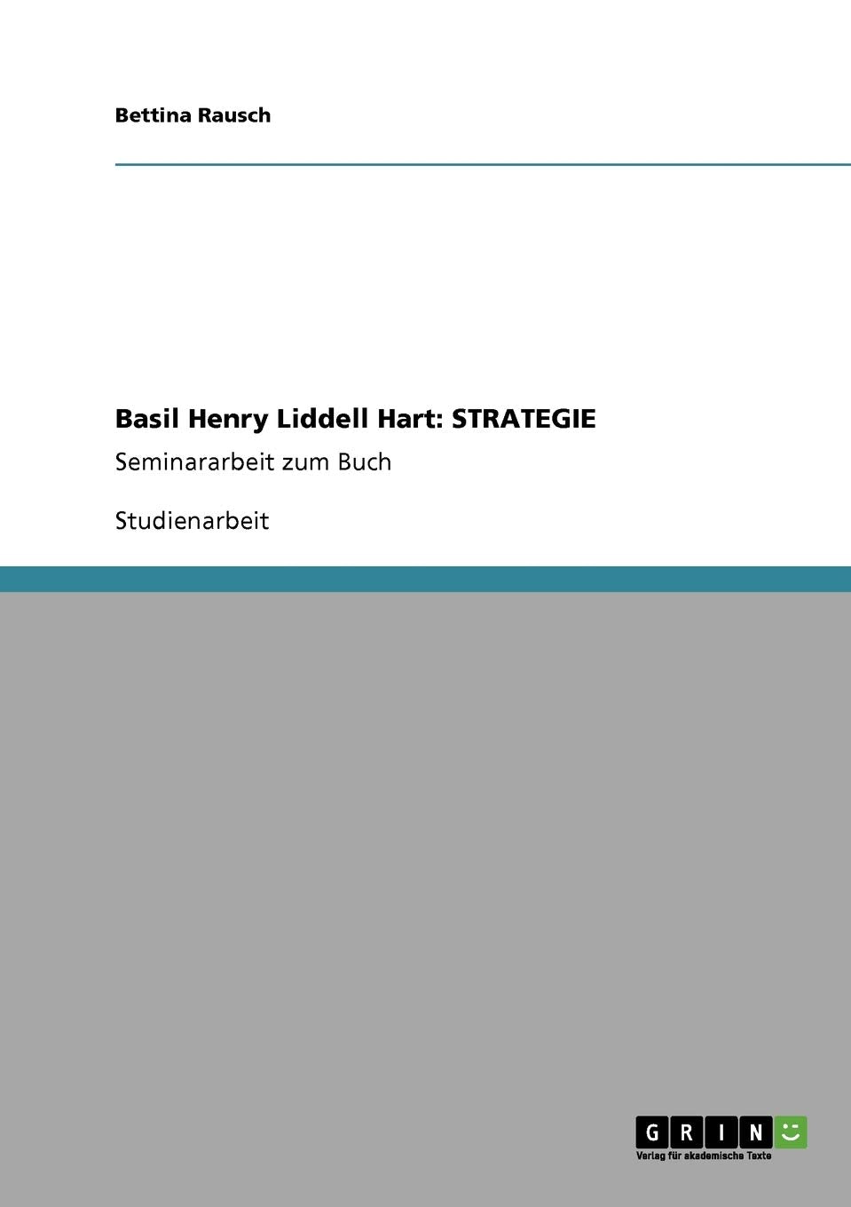 Basil Henry Liddell Hart: Strategie: Seminararbeit Zum Buch (German Edition),Used