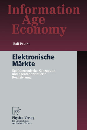 Elektronische Mrkte: Spieltheoretische Konzeption und agentenorientierte Realisierung (Information Age Economy) (German Edition),Used