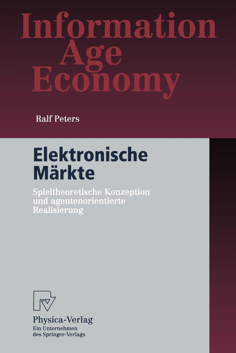 Elektronische Mrkte: Spieltheoretische Konzeption und agentenorientierte Realisierung (Information Age Economy) (German Edition),Used