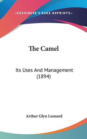 The Camel: Its Uses And Management (1894),New