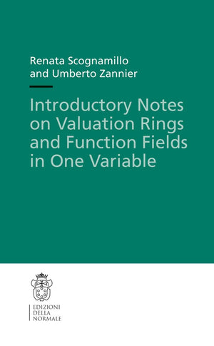 Introductory Notes on Valuation Rings and Function Fields in One Variable (Publications of the Scuola Normale Superiore, 14),Used