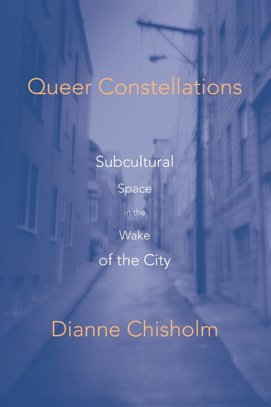 Queer Constellations: Subcultural Space In The Wake Of The City,Used