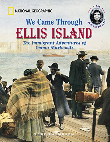 We Came Through Ellis Island: The Immigrant Adventures of Emma Markowitz,Used