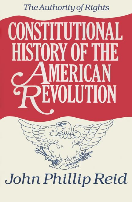 Constitutional History of the American Revolution: The Authority Of Rights Volume 1: Rights,Used