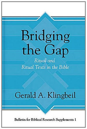 Bridging The Gap: Ritual And Ritual Texts In The Bible (Bulletin For Biblical Research Supplement),Used