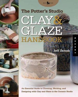 The Potter's Studio Clay and Glaze Handbook: An Essential Guide to Choosing, Working, and Designing with Clay and Glaze in the C,Used
