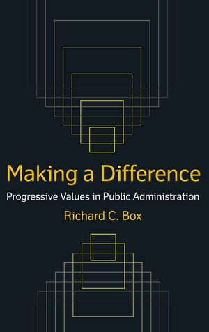 Making a Difference: Progressive Values in Public Administration: Progressive Values in Public Administration,Used