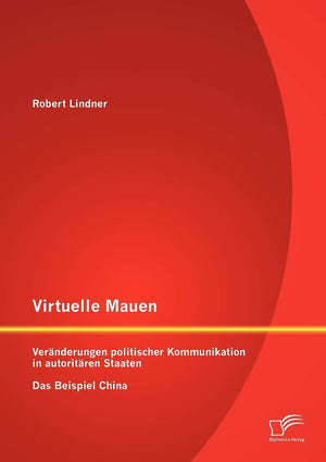 Virtuelle Mauern: Vernderungen politischer Kommunikation in autoritren Staaten. Das Beispiel China. (German Edition),Used
