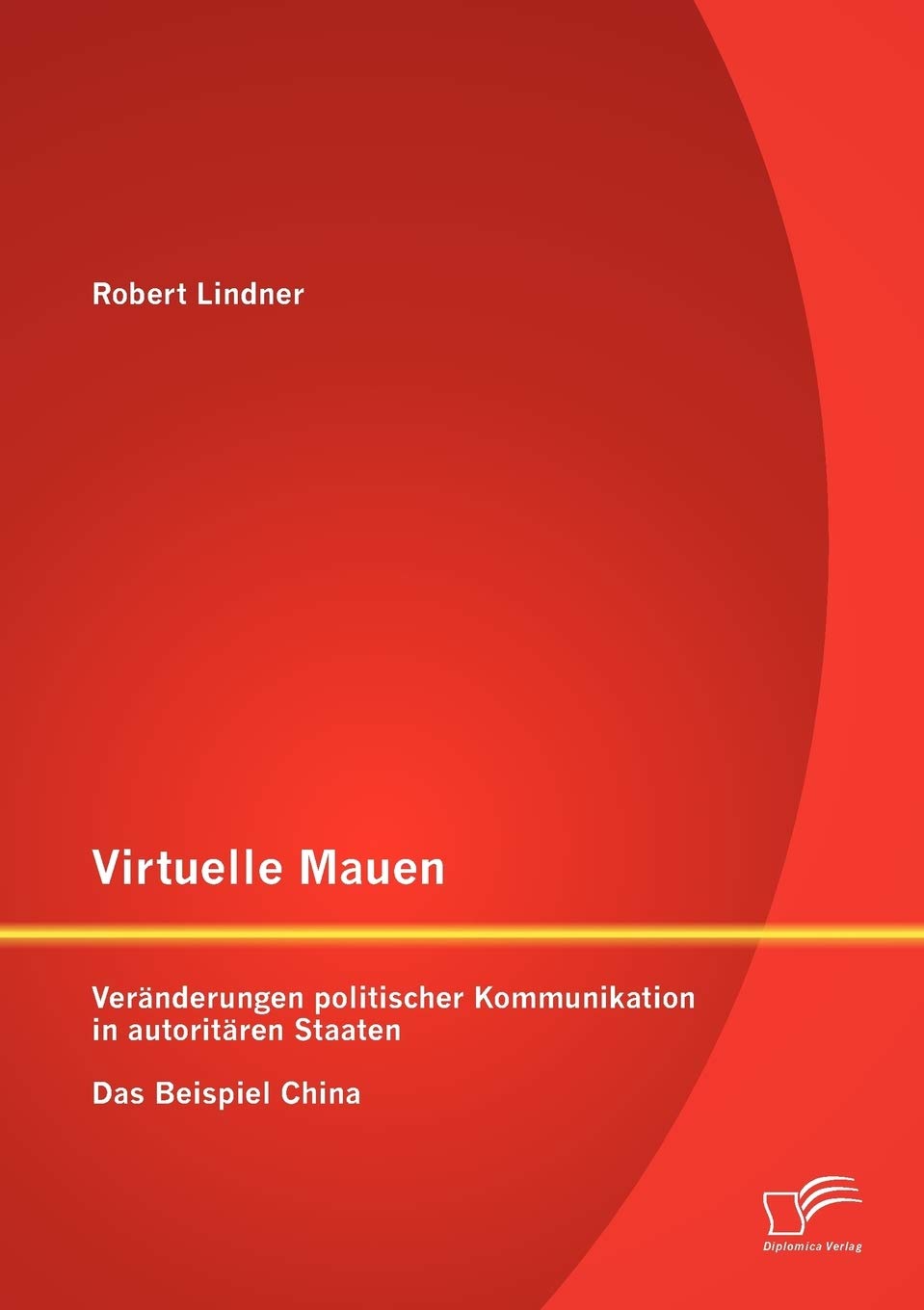 Virtuelle Mauern: Vernderungen politischer Kommunikation in autoritren Staaten. Das Beispiel China. (German Edition),Used