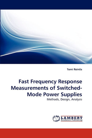 Fast Frequency Response Measurements of SwitchedMode Power Supplies: Methods, Design, Analysis,Used