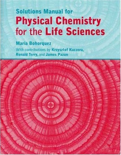 Physical Chemistry for the Life Sciences Solutions Manual,Used