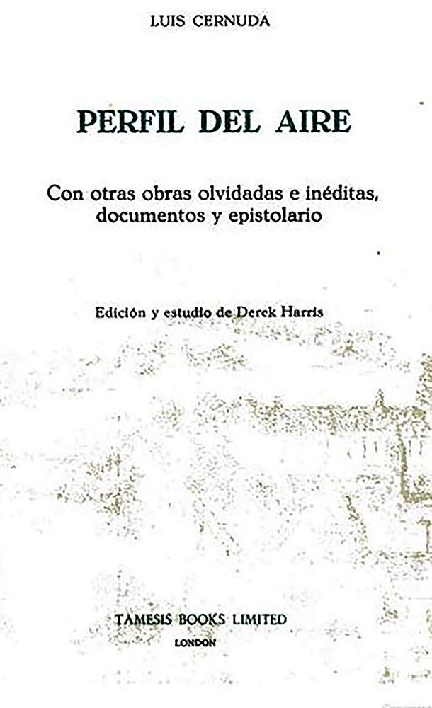 Perfil Del Aire: Con Otras Obras Olvidadas E Inditas, Documentos Y Epistolario (Textos B)-new