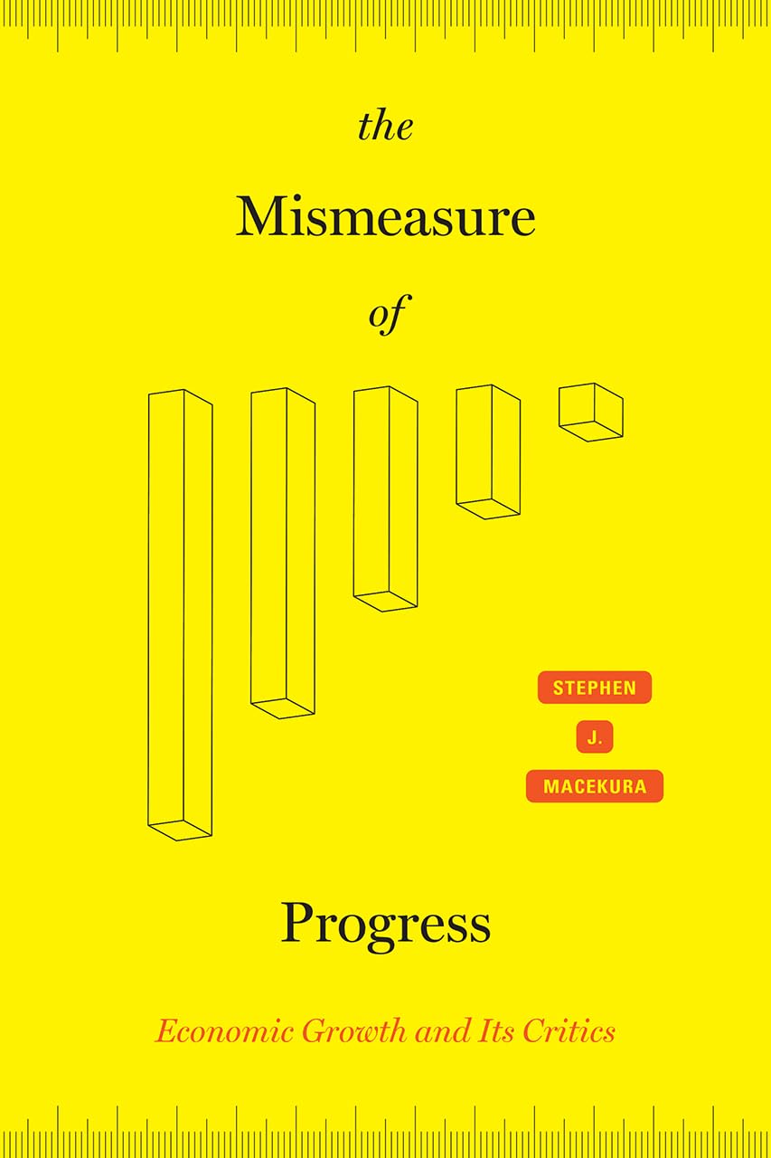 The Mismeasure of Progress: Economic Growth and Its Critics,Used
