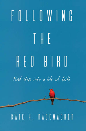 Following the Red Bird: First Steps Into a Life of Faith,Used