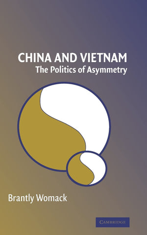 China and Vietnam: The Politics of Asymmetry,New