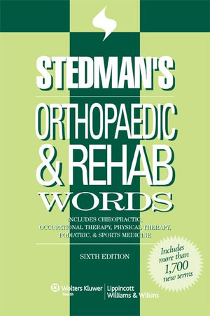 Stedman's Orthopaedic & Rehab Words: Includes Chiropractic, Occupational Therapy, Physical Therapy, Podiatric, & Sports Medicine,New