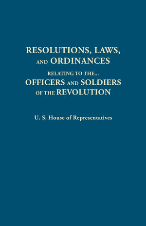 Resolutions, Laws, And Ordinances, Relating To The Pay, Half Pay, Commutation Of Half Pay, Bounty Lands, And Other Promises Made,Used