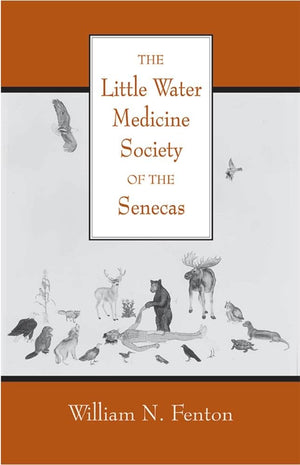 The Little Water Medicine Society Of The Senecas (Volume 242) (The Civilization Of The American Indian Series)