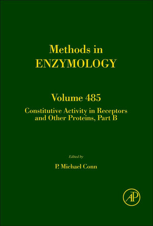 Constitutive Activity In Receptors And Other Proteins, Part B (Volume 485) (Methods In Enzymology, Volume 485)