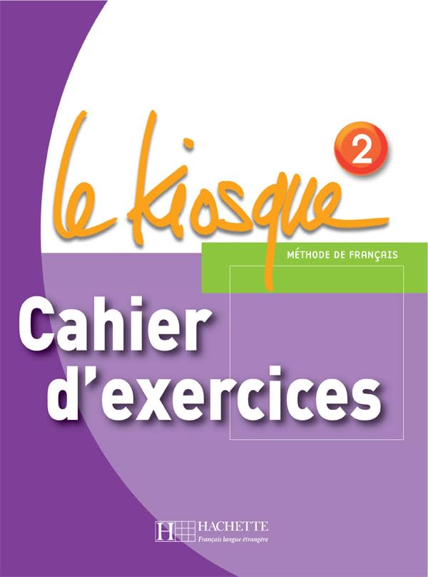 Le Kiosque 2  Cahier dexercices: Le Kiosque 2  Cahier dexercices