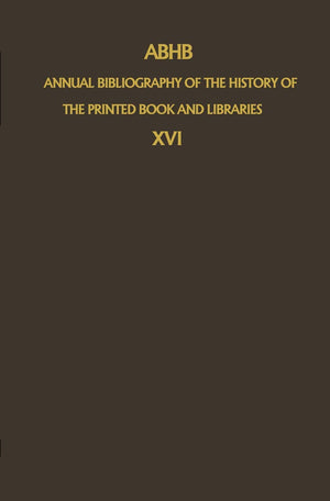 ABHB Annual Bibliography of the History of the Printed Book and Libraries: Volume 16: Publications of 1985 (Annual Bibliography ,Used