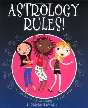 Astrology Rules!: Every Girl's Dream Guide to Her Stars,Used