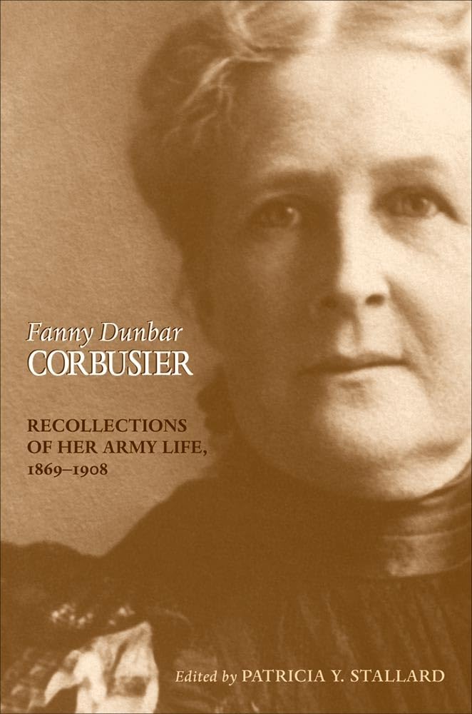 Fanny Dunbar Corbusier: Recollections Of Her Army Life, 18691908,Used