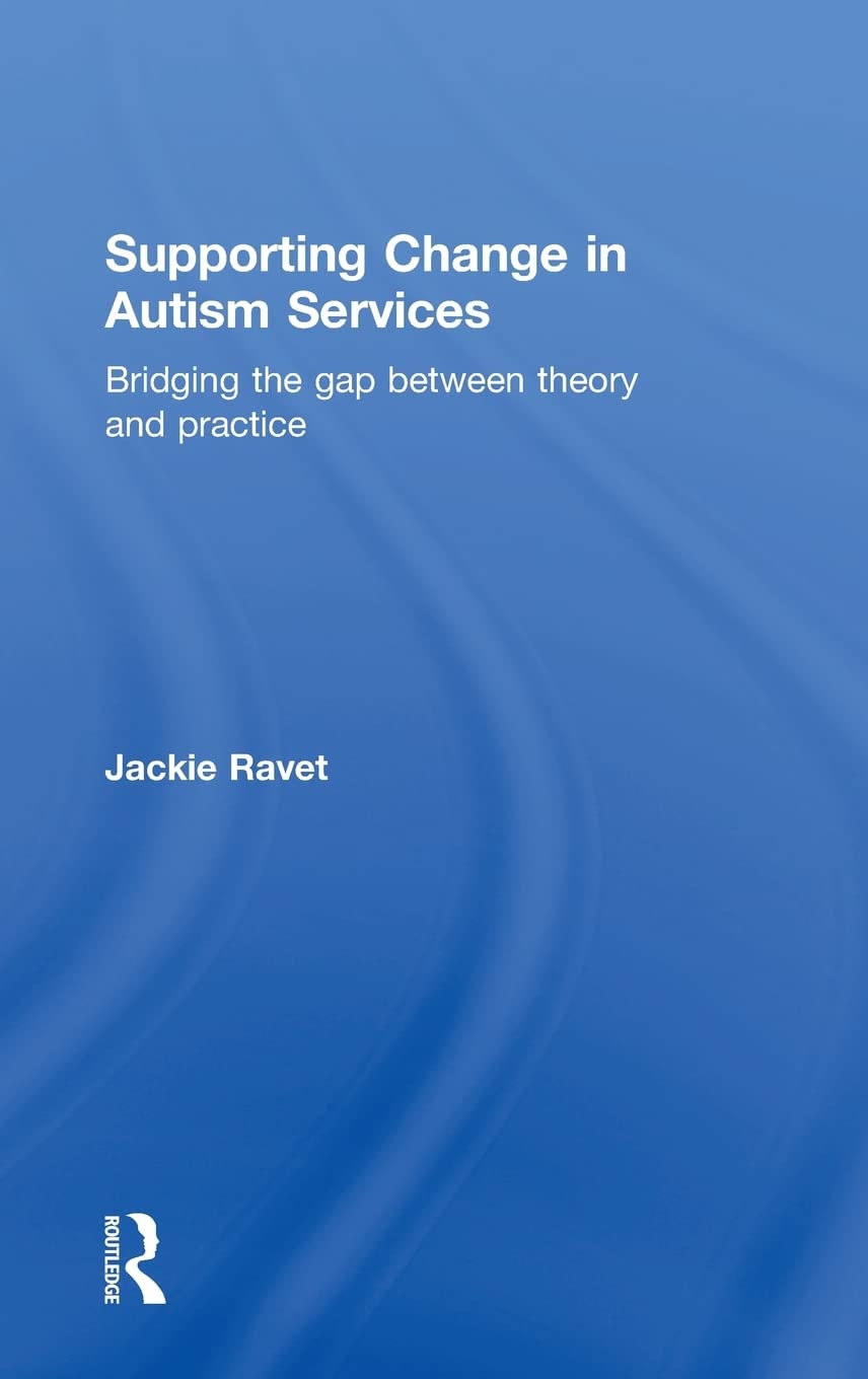 Supporting Change in Autism Services: Bridging the gap between theory and practice,Used