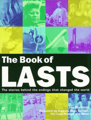 The Book Of Lasts: The Stories Behind The Endings That Changed The World