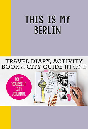 This Is My Berlin: Doityourself City Journal