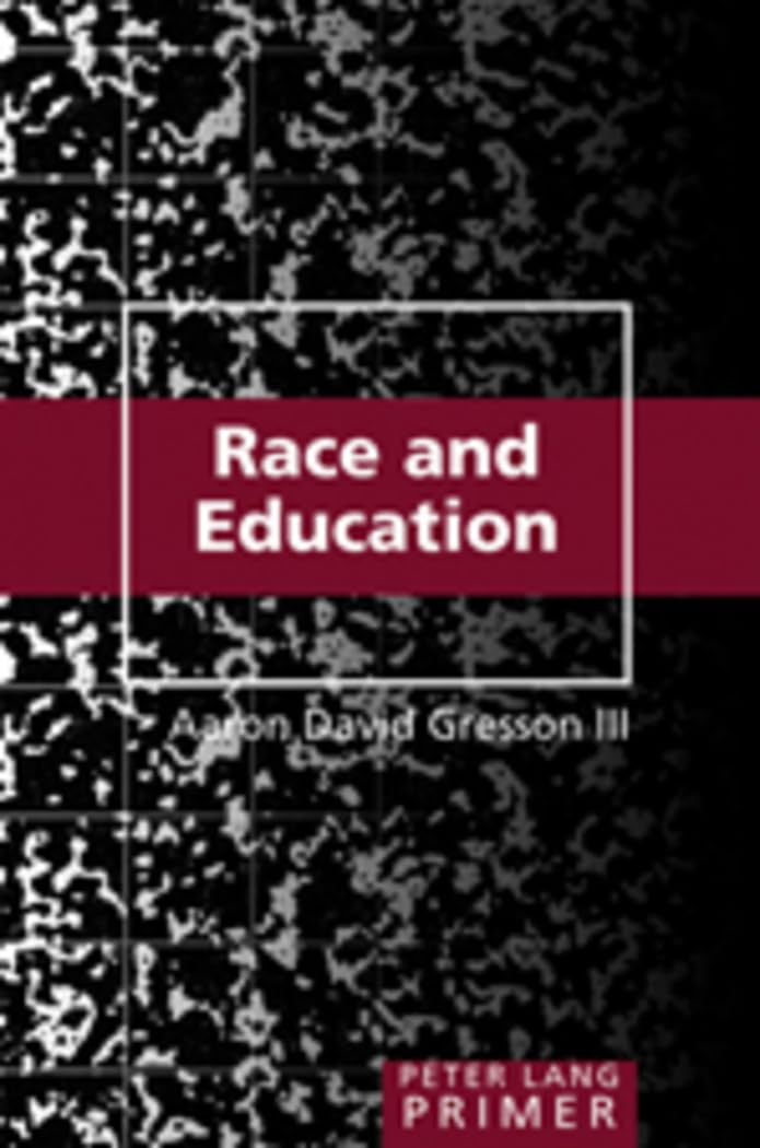 Race And Education Primer (Peter Lang Primer),New