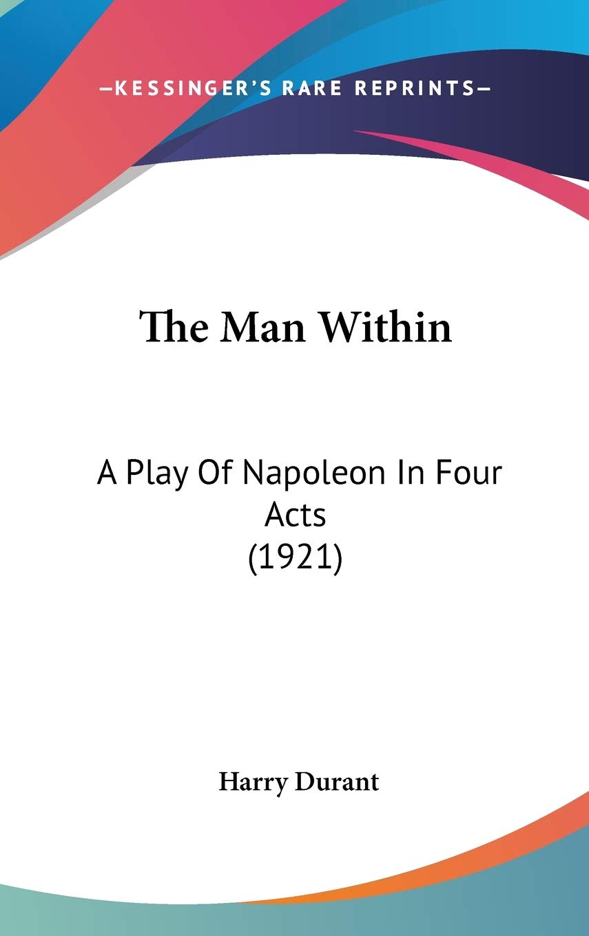 The Man Within: A Play Of Napoleon In Four Acts (1921),New