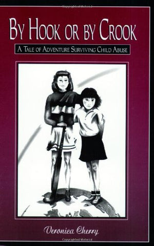 By Hook Or By Crook: A Tale Of Adventure Surviving Child Abuse,Used