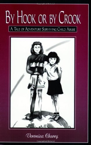 By Hook Or By Crook: A Tale Of Adventure Surviving Child Abuse,Used