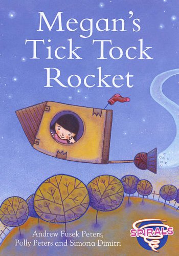 Megan's Tick Tock Rocket. Andrew Fusek Peters, Polly Peters and Simona Dimitri,Used
